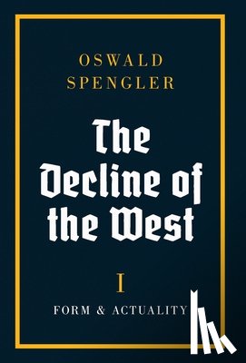 Spengler, Oswald - The Decline of the West: Form and Actuality