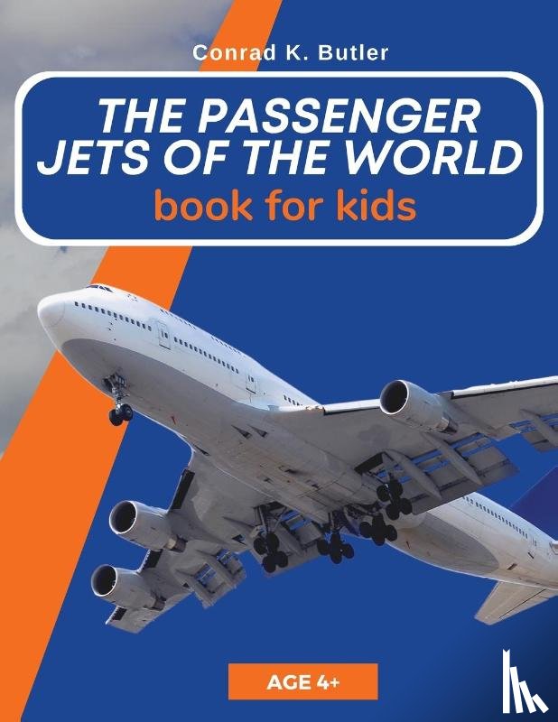 Butler, Conrad K - The Passenger Jets Of The World For Kids
