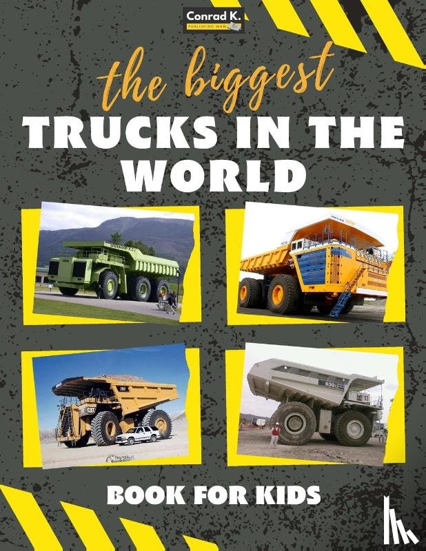 Butler, Conrad K - The biggest trucks in the world for kids