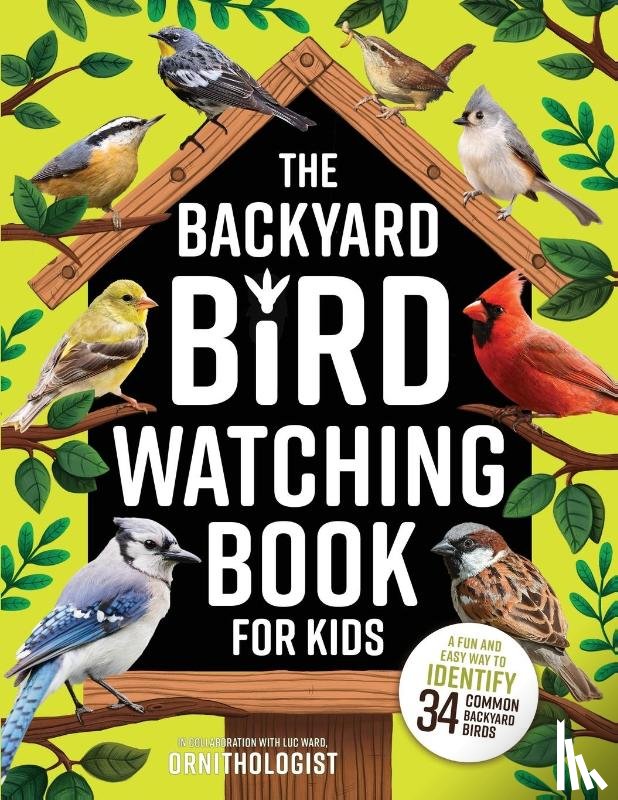 Ward, Luc - The Backyard Bird Watching Book for Kids