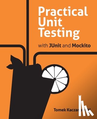 Kaczanowski, Tomek - Practical Unit Testing with JUnit and Mockito