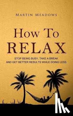 Meadows, Martin - How to Relax