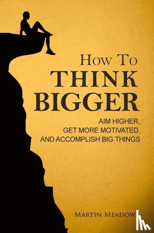 Meadows, Martin - How to Think Bigger