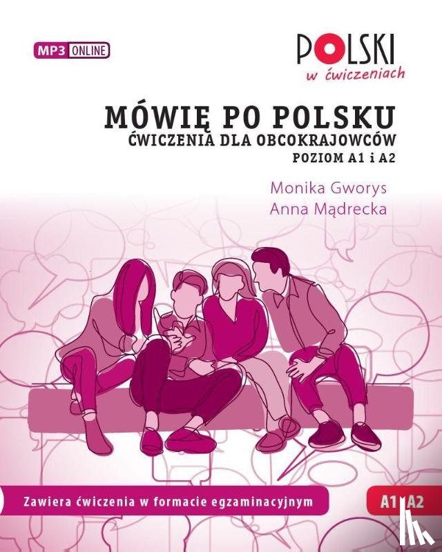 Gworys, Monika, Madrecka, Anna - Mowie po polsku. Cwiczenia dla obcokrajowcow. Poziom A1 i A2