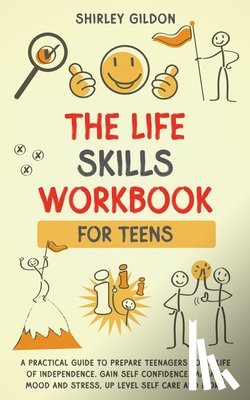 Gildon, Shirley - THE Life Skills Workbook for Teens