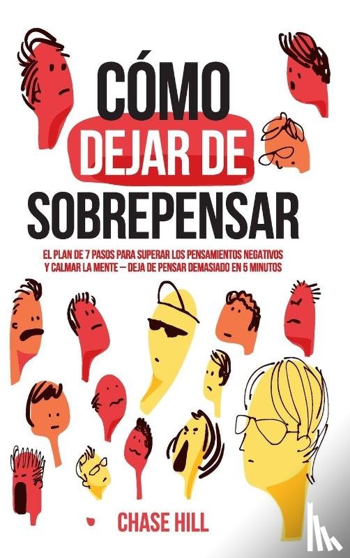 Hill, Chase - Cómo dejar de sobrepensar