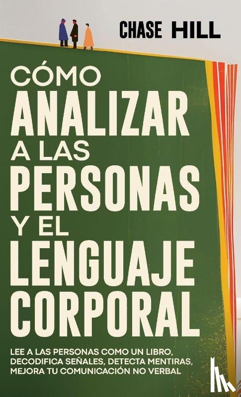 Hill, Chase - Cómo Analizar a las Personas y el Lenguaje Corporal