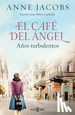 Jacobs, Anne - El Café del Ángel. Años Turbulentos / The Angel Cafe. Turbulent Years