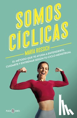 Rossich, María - Somos Cíclicas: El Método Que Te Ayuda a Entenderte, Cuidarte Y Entrenar Según Tu Ciclo Menstrual / We Are Cyclical