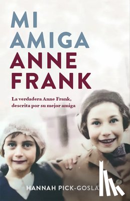 Pick- Goslar, Hannah - Mi Amiga Anne Frank / My Friend Anne Frank