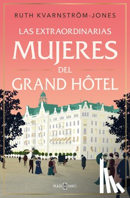 Kvarnström-Jones, Ruth - Las Extraordinarias Mujeres del Gran Hôtel / The Extraordinary Women of the Grand Hot El