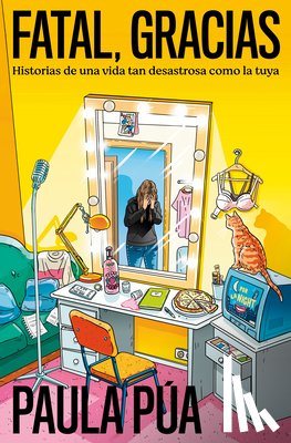 Púa, Paula - Fatal, Gracias: Historias de Una Vida Tan Desastrosa Como La Tuya / Horrible, Thank You
