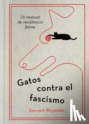 Reynolds, Stewart - Gatos Contra El Fascismo / Lessons from Cats for Surviving Fascism
