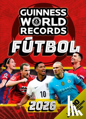 Guinness World Records - Guinness World Records 2026 Fútbol: Los 100 Mejores Récords de Fútbol / Gwr 2026: The 100 Best Soccer Records