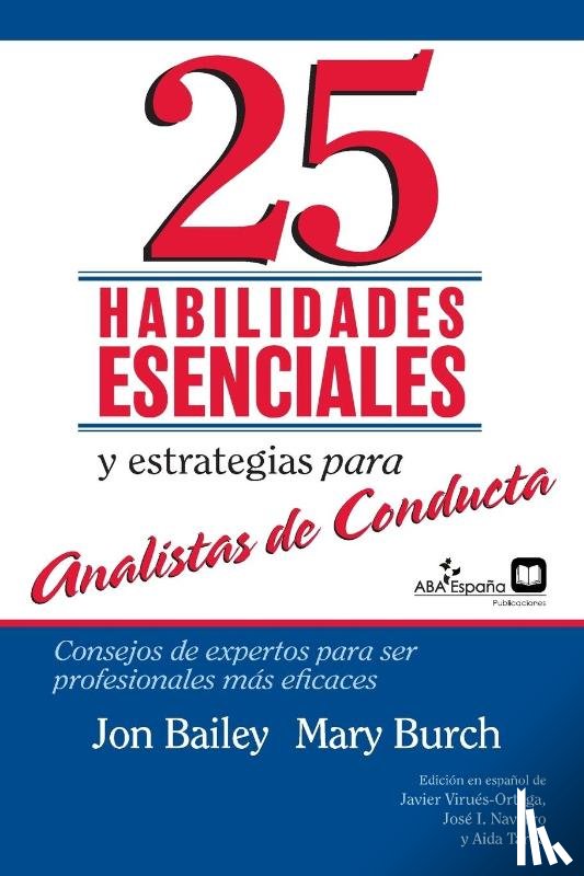 Mary R Burch, Jon S Bailey, Aida Tarifa, Jose I Navarro - 25 Habilidades esenciales y estrategias para analistas de conducta