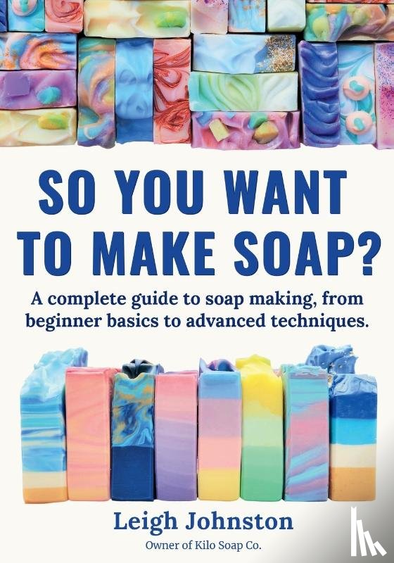 Johnston, Leigh - So you want to make soap?