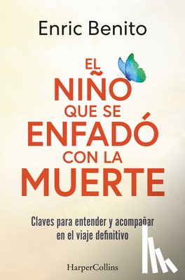 Benito, Enric - El Niño Que Se Enfadó Con La Muerte (the Boy Who Was Angry with Death - Spanish