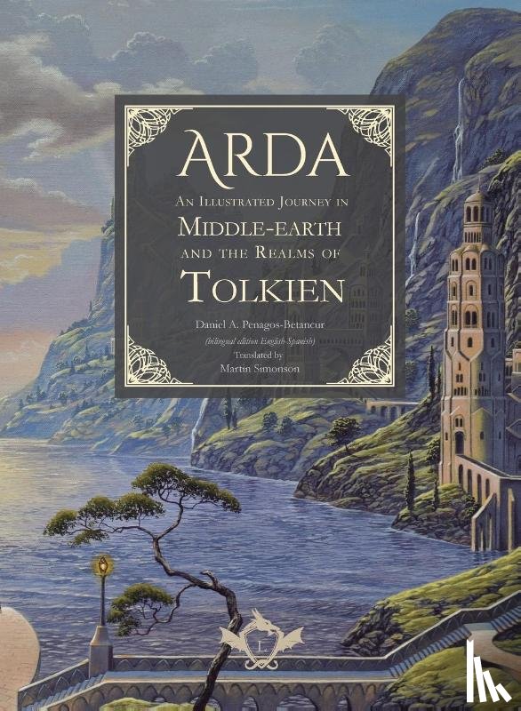 Penagos Betancur, Daniel A. - Arda - An Illustrated Journey in Middle-earth and the Realms of Tolkien (bilingual edition English-Spanish)