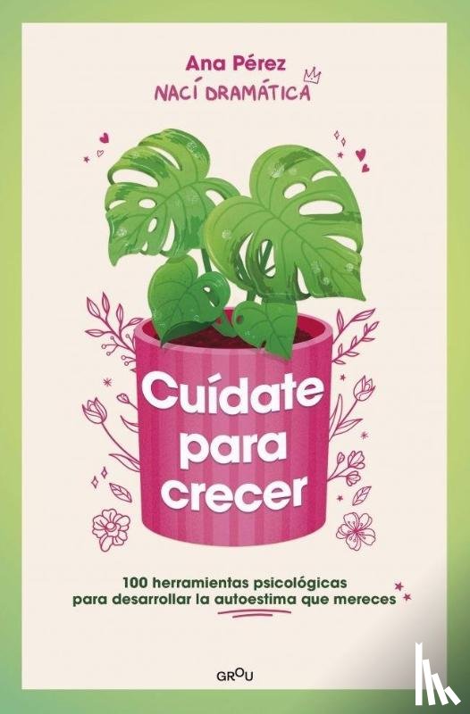 Pérez, Ana - Pérez, A: Cuídate Para Crecer: 100 Herramientas Psicológicas