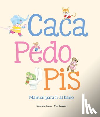 Isern, Susanna - Caca y pis. Manual para ir al bao