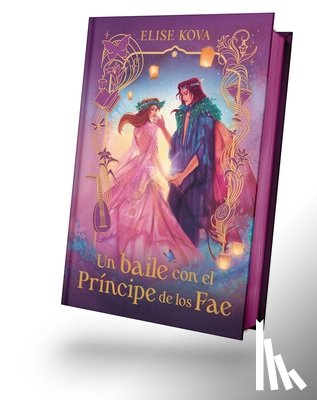 Kova, Elise - Un Baile Con El Principe de Los Fae - Ed. Coleccionista