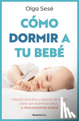 Sesé, Olga - Cómo Dormir a Tu Bebé/ How to Get Your Baby to Sleep