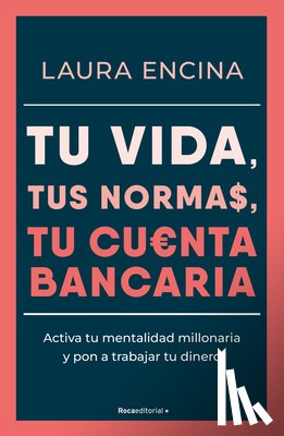 Encina, Laura - Tu Vida, Tus Normas, Tu Cuenta Bancaria / Your Life, Your Rules, Your Bank Account