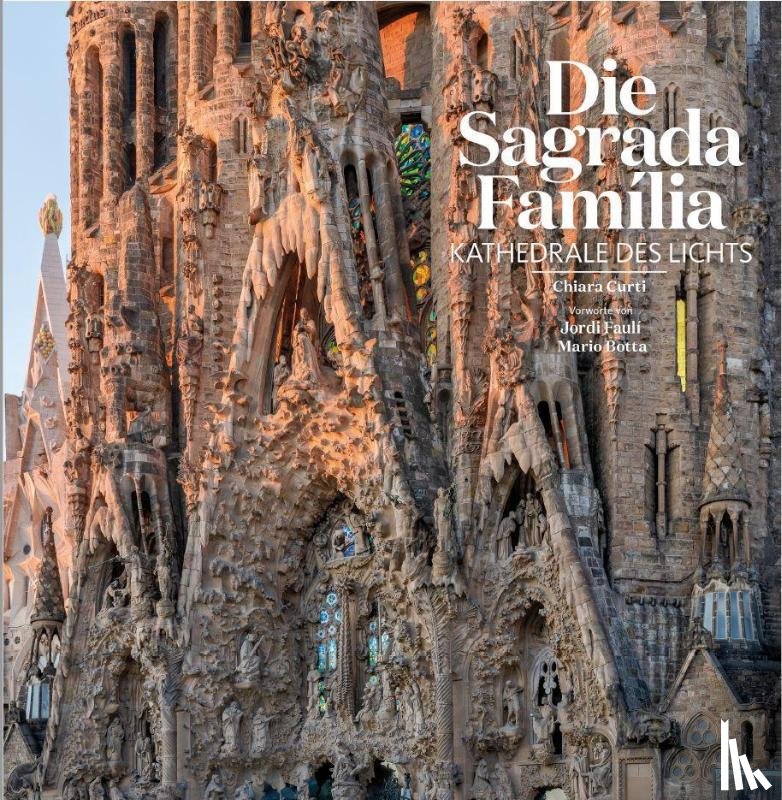 Curti, Chiara, Faulí, Jordi, Botta, Mario - Die Sagrada Família