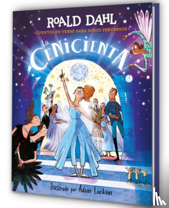 Dahl, Roald - La Cenicienta (Colección Alfaguara Clásicos). Cuentos En Verso Para Niños Perversos / Revolting Rhymes: Cinderella (Alfaguara Classics Collection)