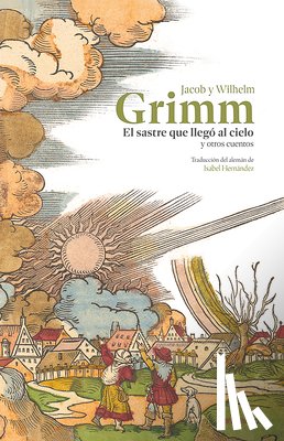 Grimm, Jacob - El Sastre Que Llegó Al Cielo Y Otros Cuentos