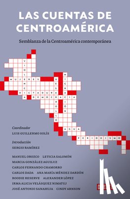 Ramírez, Sergio - Las Cuentas de Centroámerica: Semblanza de la Centroamérica Contemporánea / A Balance Sheet of Central America: A Portrait of Contemporary Central Ame