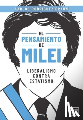 Rodriguez Braun, Carlos - El Pensamiento de Milei