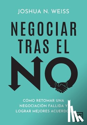 Weiss, Joshua N. - Negociar Tras El No