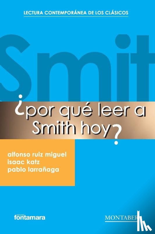 Ruiz Miguel, Alfonso, Katz, Isaac, Larrañaga, Pablo - ¿Por qué leer a Smith hoy?