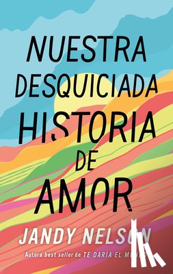 Nelson, Jandy - Nuestra Desquiciada Historia de Amor