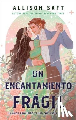 Saft, Allison - Un Encantamiento Frágil