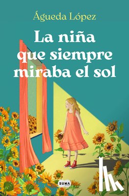 López Benavides, Agueda - La Niña Que Siempre Miraba El Sol / The Girl Who Always Looked at the Sun