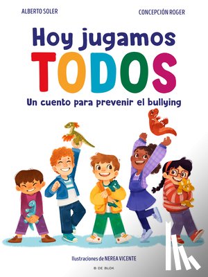 Soler, Alberto - Hoy Jugamos Todos. Un Cuento Para Prevenir El Bullying / Today We All Play
