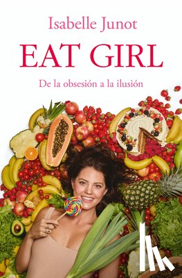 Junot, Isabelle - Eat Girl. de la Obsesión a la Ilusión / Eat Girl