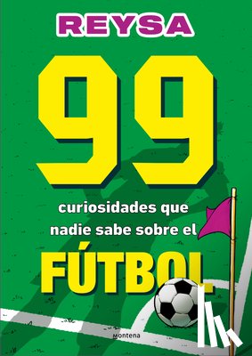 Reysa - 99 Curiosidades Que Nadie Sabe Sobre El Fútbol / 99 Curiosities No One Knows about Soccer
