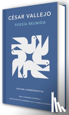 Vallejo, César - Poesía Reunida César Vallejo (Edición Conmemorativa de la Rae Y La Asale) / Collected Poems by César Vallejo (Commemorative Edition by the Rae and Asa