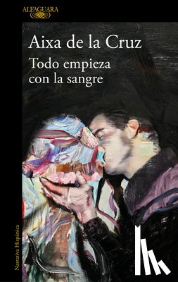 Cruz, Aixa de la - Todo Empieza Con La Sangre / Everything Begins with Blood