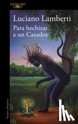 Lamberti, Luciano - Para Hechizar Un Cazador (Premio Clarín 2023) / To Bewitch a Hunter