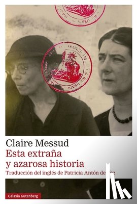 Messud, Claire - Esta Extraña Y Azarosa Historia