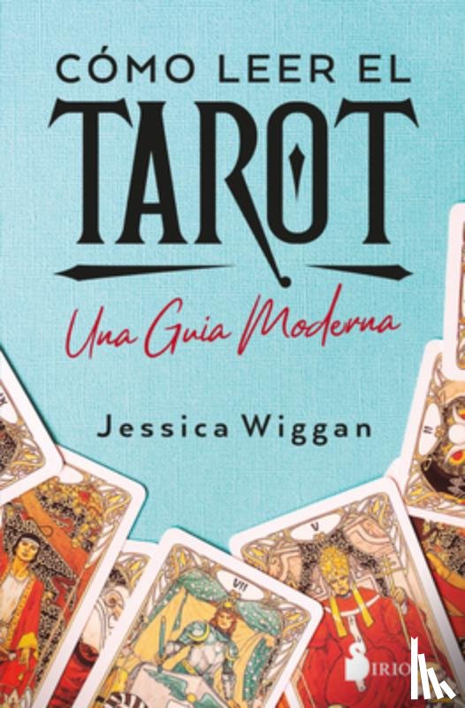 Wiggan, Jessica - Cómo Leer El Tarot