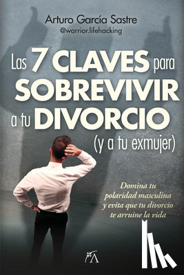 Garcia Sastre, Arturo - 7 Claves Para Sobrevivir a Tu Divorcio (Y a Tu Exmujer), Las