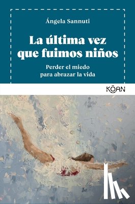 Sannuti, Angela - Ultima Vez Que Fuimos Niños, La