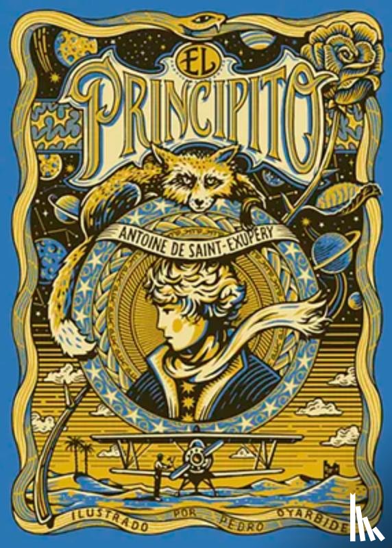 de Saint-Exupéry, Antoine - El Principito. Edición Ilustrada Por Pedro Oyarbide / The Little Prince. Illustrated Edition by Pedro Oyarbide