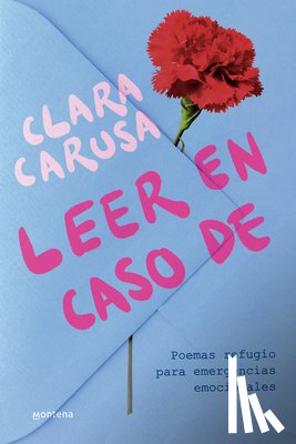 Carusa, Clara - Leer En Caso De... Poemas Refugio Para Emergencias Emocionales / Read in Case Of...