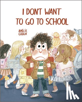 Graux, Amelie - I Don't Want To Go To School